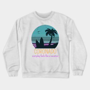 CORONADO EVERYDAY FEELS LIKE A VACATION Crewneck Sweatshirt